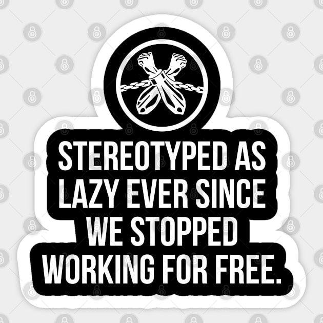 Stereotyped as lazy ever since we stopped working for free, Black History Sticker by UrbanLifeApparel